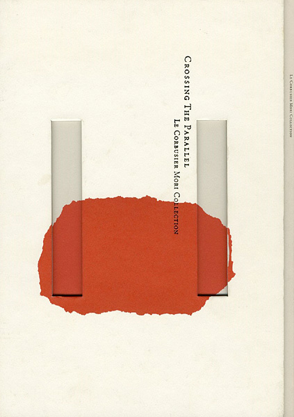 “CROSSING THE PARALLEL LE CORBUSIER MORI COLLECTION” 