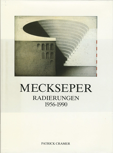 “Friedrich Meckseper Radierungen 1956-1990” PATRICK CRAMER