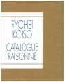 RYOHEI KOISO CATALOGUE RAISONN......